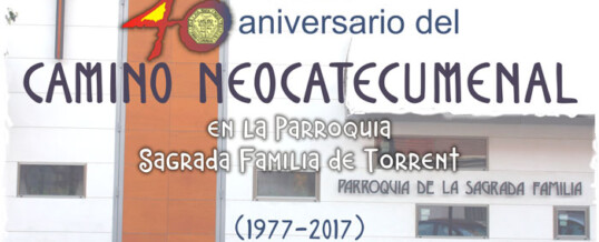 40 ANIVERSARIO DEL CAMINO NEOCATECUMENAL  EN LA PARROQUIA