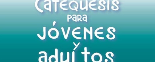 COMIENZAN LAS CATEQUESIS DE ADULTOS (14 de Enero)